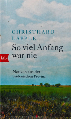 Laepple Buch klein 642x1024 300x500 So viel Anfang war nie   Notizen aus der ostdeutschen Provinz   Lesung unter Apfelbäumen mit Christhard Läpple